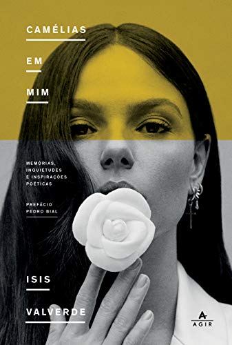 Ler Camélias em mim: memórias, inquietudes e inspirações poéticas, do autor Isis Valverde Ler Camélias em mim: memórias, inquietudes e inspirações poéticas, do autor Isis Valverde