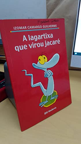 Ler A Lagartixa que Virou Jacaré - Coleção Girassol, do autor Izomar Camargo Guilherme