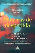 Ler Palavras de despedida: 9 lições para uma vida extraordinária, do autor Benjamin Ferencz