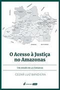 Ler Acesso à Justiça no Amazonas, o - 2021, do autor Cezar Luiz Bandiera
