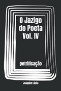 Ler O Jazigo do Poeta Vol. IV: petrificação (Portuguese Edition), do autor Joaquim Lúcio Ler O Jazigo do Poeta Vol. IV: petrificação (Portuguese Edition), do autor Joaquim Lúcio