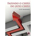 Ler Fazendo O Certo Do Jeito Certo, do autor José Marinho