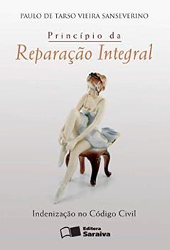 Princípio da reparação integral - 1ª edição de 2010: Indenização no código civil, do autor Paulo de Tarso Vieira Sansever