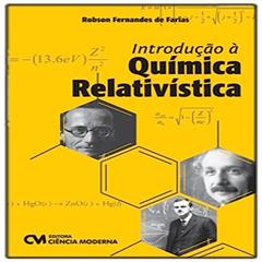 Introdução à Química Relativística, do autor Robson Fernandes de Farias
