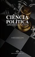 Ler Ciência Política: Lições Sobre o Jogo do Poder, do autor Everton Rodrigo Santos