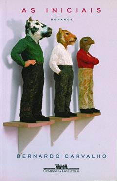As iniciais, do autor Bernardo Carvalho