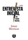 Ler Entrevista Inicial em Saúde Mental, do autor James Morrison