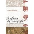 Ler A oficina do cosmógrafo: Ou a imagem do mundo no Renascimento, do autor Franck Lestringant