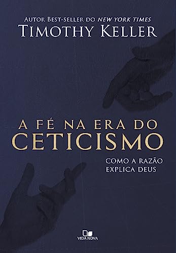 Ler Fé na era do Ceticismo, a, do autor Timothy Keller