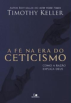 Fé na era do Ceticismo, a, do autor Timothy Keller