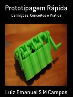 Prototipagem Rápida, do autor Emanuel Campos