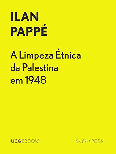 Ler A Limpeza Étnica da Palestina em 1948 (UCG EBOOKS), do autor Ilan Pappé Ler A Limpeza Étnica da Palestina em 1948 (UCG EBOOKS), do autor Ilan Pappé