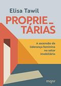 Ler Proprietárias: A ascensão da liderança feminina no setor imobiliário, do autor Elisa Tawil Ler Proprietárias: A ascensão da liderança feminina no setor imobiliário, do autor Elisa Tawil