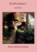 Ler Os Altruistas !, do autor Maria Helena Guedes Ler Os Altruistas !, do autor Maria Helena Guedes