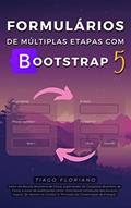 Ler Formulários de múltiplas etapas com Bootstrap 5 (Hello World!), do autor Tiago Floriano