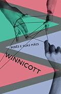 Ler Bebês e suas mães, do autor Donald Wood Winnicott; Gilberto Safra