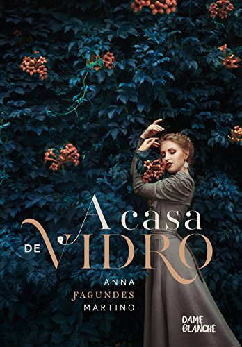 A casa de vidro (As Estações Livro 1), do autor Anna Fagundes Martino