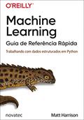 Ler Machine Learning - Guia de Referência Rápida: Trabalhando com Dados Estruturados em Python, do autor Matt Harrison