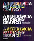 Ler A Referência no Design Gráfico: um Guia Visual Para a Linguagem, Aplicações e História do Design, do autor Bryony Gomez-Palacio; Armin Vit