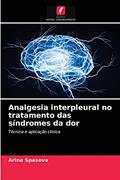 Ler Analgesia interpleural no tratamento das síndromes da dor: Técnica e aplicação clínica, do autor Arina Spasova Ler Analgesia interpleural no tratamento das síndromes da dor: Técnica e aplicação clínica, do autor Arina Spasova