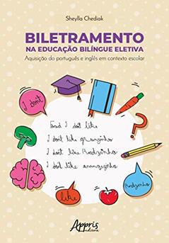 Biletramento na educação bilíngue eletiva: aquisição do português e inglês em contexto escolar, do autor Sheylla Chediak