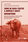 Ler Crime De Maus-tratos A Animais E Abate Humanitário - 2020, do autor Ivanira Pancheri; roberto Augusto De Carvalho Campos Ler Crime De Maus-tratos A Animais E Abate Humanitário - 2020, do autor Ivanira Pancheri; roberto Augusto De Carvalho Campos