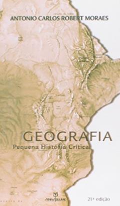 Geografia. Pequena História Crítica, do autor Antonio Carlos Robert Moraes