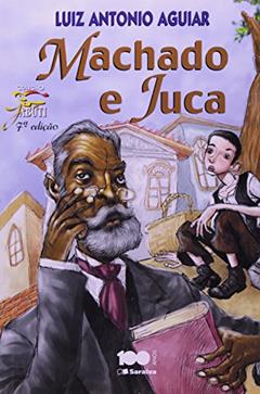 Machado e Juca, do autor Luiz Antônio Aguiar