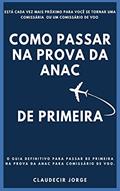 Ler COMO PASSAR NA PROVA DA ANAC DE PRIMEIRA: O Guia definitivo para passar de primeira na prova da Anac para comissário de voo, do autor CLAUDECIR JORGE