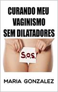 Ler Curando meu vaginismo sem dilatadores, do autor María González Ler Curando meu vaginismo sem dilatadores, do autor María González
