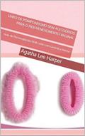 Ler Livro de Pompoarismo SEM Acessórios para o Rejuvenescimento Vaginal: Guia de Perineoplastia SEM corte com Ginástica Íntima (Guia Prático), do autor Agatha Lee Harper Ler Livro de Pompoarismo SEM Acessórios para o Rejuvenescimento Vaginal: Guia de Perineoplastia SEM corte com Ginástica Íntima (Guia Prático), do autor Agatha Lee Harper