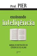Ler Ensinando Inteligência: Manual de Instruções do Cérebro de seu Aluno, do autor Pierluigi Piazzi Ler Ensinando Inteligência: Manual de Instruções do Cérebro de seu Aluno, do autor Pierluigi Piazzi
