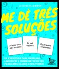 Ler Me dê três soluções: 50 exercícios para trabalhar linguagem e formas de resolver problemas usando a criatividade, do autor Juliane Feldmann Ler Me dê três soluções: 50 exercícios para trabalhar linguagem e formas de resolver problemas usando a criatividade, do autor Juliane Feldmann