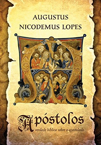 Ler Apóstolos: a verdade bíblica sobre o apostolado, do autor Augustus Nicodemus Lopes