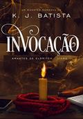 Ler Invocação (Amantes de Eldritch Livro 1), do autor K. J. Batista