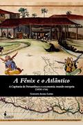 Ler A fênix e o atlântico: a Capitania de Pernambuco e a Economia-mundo Europeia (1654-1750), do autor Gustavo Acioli Lopes Ler A fênix e o atlântico: a Capitania de Pernambuco e a Economia-mundo Europeia (1654-1750), do autor Gustavo Acioli Lopes