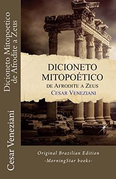 Dicioneto Mitopoetico de Afrodite a Zeus, do autor Cesar Veneziani