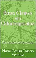 Ler Bases Clinicas em Odontogeriatria: Revisada/Compactada, do autor Maria Cecilia Ciaccio Vendola