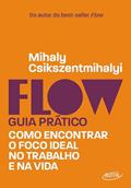 Ler Flow - Guia prático: Como encontrar o foco ideal no trabalho e na vida, do autor Mihaly Csikszentmihalyi