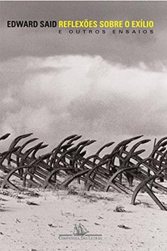 Reflexões sobre o exílio: E outros ensaios, do autor Edward W. Said