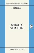 Ler Sobre a vida feliz / Sobre a providência / Sobre o ócio: Diálogos, do autor Sêneca