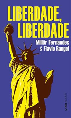 Liberdade, Liberdade, do autor Millôr Fernandes; Flavio Rangel
