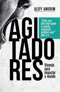 Ler Agitadores: Vivendo Para Impactar o Mundo, do autor Aleff Amorim