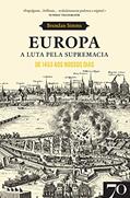 Ler Europa. A Luta pela Supremacia - De 1453 aos Nossos Dias, do autor Brendan Simms