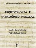 Ler Arquivologia e patrimônio musical, do autor André Guerra Cotta; Pablo Sotuyo Blanco
