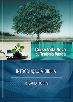 Curso Vida Nova de Teologia Básica - Vol. 1 - Introdução à Bíblia, do autor R. Laird Harris