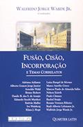 Ler Fusão, Cisão, Incorporação e Temas Correlatos, do autor Walfrido Jorge Warde Júnior