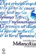 Ler Melancolia: Literatura, do autor Luiz Costa Lima