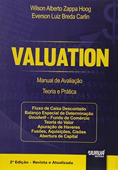 Valuation - Manual de Avaliação - Teoria e Prática, do autor Wilson Alberto Zappa Hoog; Everson Luiz Breda Carlin