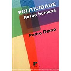 Politicidade. Razão Humana, do autor Pedro Demo